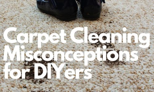 Carpet Cleaning Misconceptions for DIYers